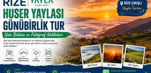 Huser ve Kavrun Yaylası Turu