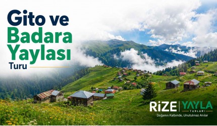 Gito ve Badara Yaylası Turu