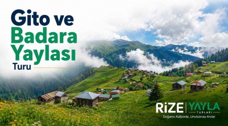 Gito ve Badara Yaylası Turu