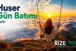 Huser Gün Batımı Turu Rize çıkışlı yayla gezisi ve sis denizi manzarası